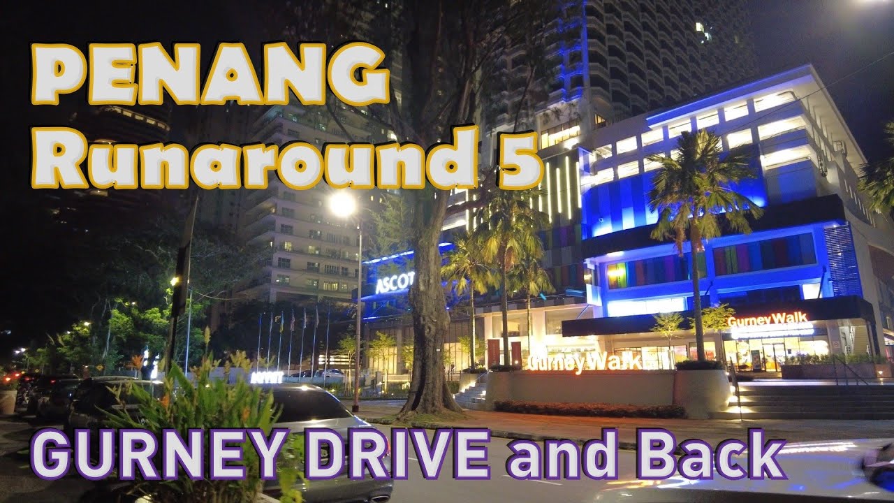 PENANG Runaround (GURNEY DRIVE and Back)