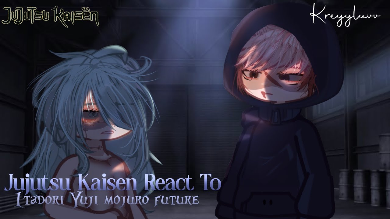 ⊹₊˚‧︵‿₊୨Jujutsu Kaisen React To Itadori Yuji Future Mojuro ⋆ Credits on description ⋆ kreyyluvv ⋆˚꩜｡