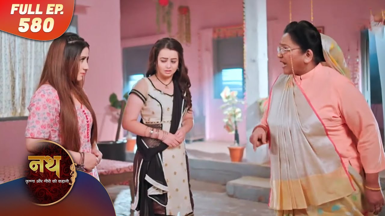 Nath Krishna aur Gauri ki Kahani | Full Episode 580 | Dangal Dil se