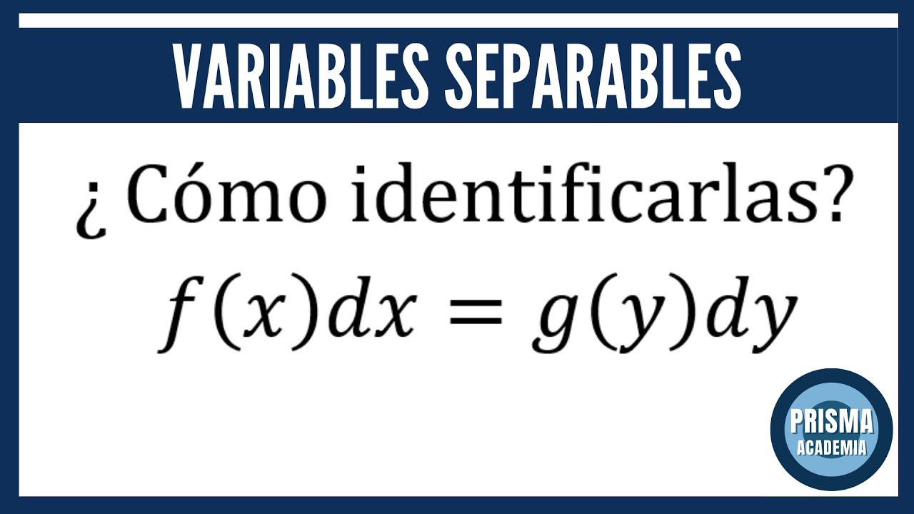 CÓMO IDENTIFICAR UNA ECUACIÓN DIFERENCIAL POR VARIABLES SEPARABLES