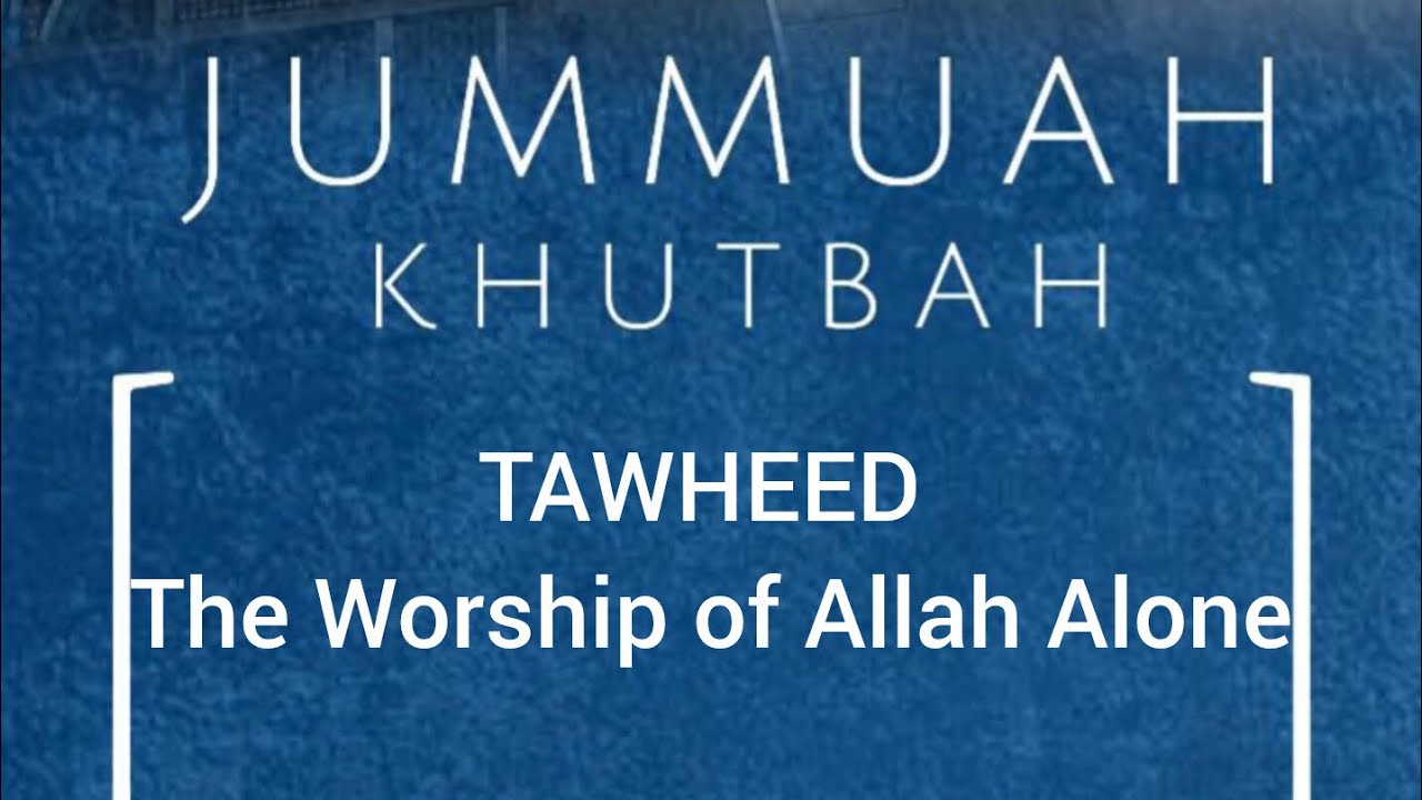 TAWHEED The Worship Of Allah Alone. Abu Muawiya Houblos