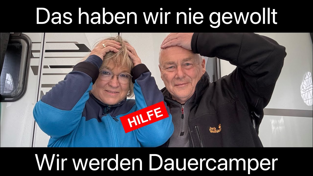 Hilfe wir werden Dauercamper - Hilfe! Das haben wir nie gewollt