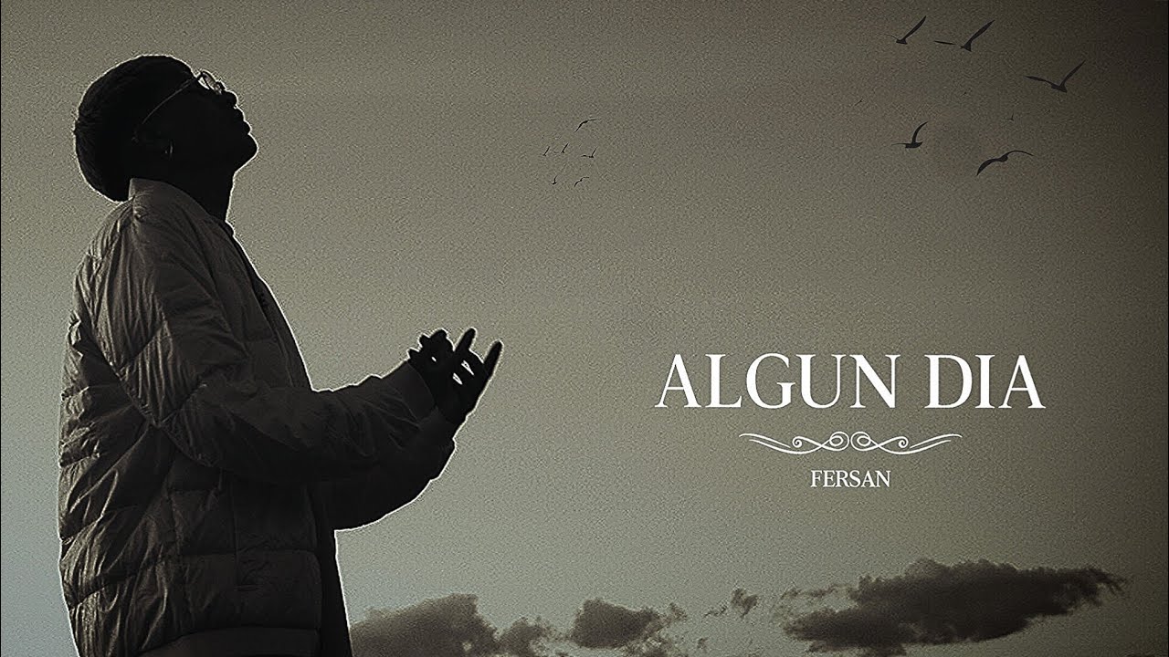 FERSAN - ALGÚN DIA 🤍 (Vídeo Official)