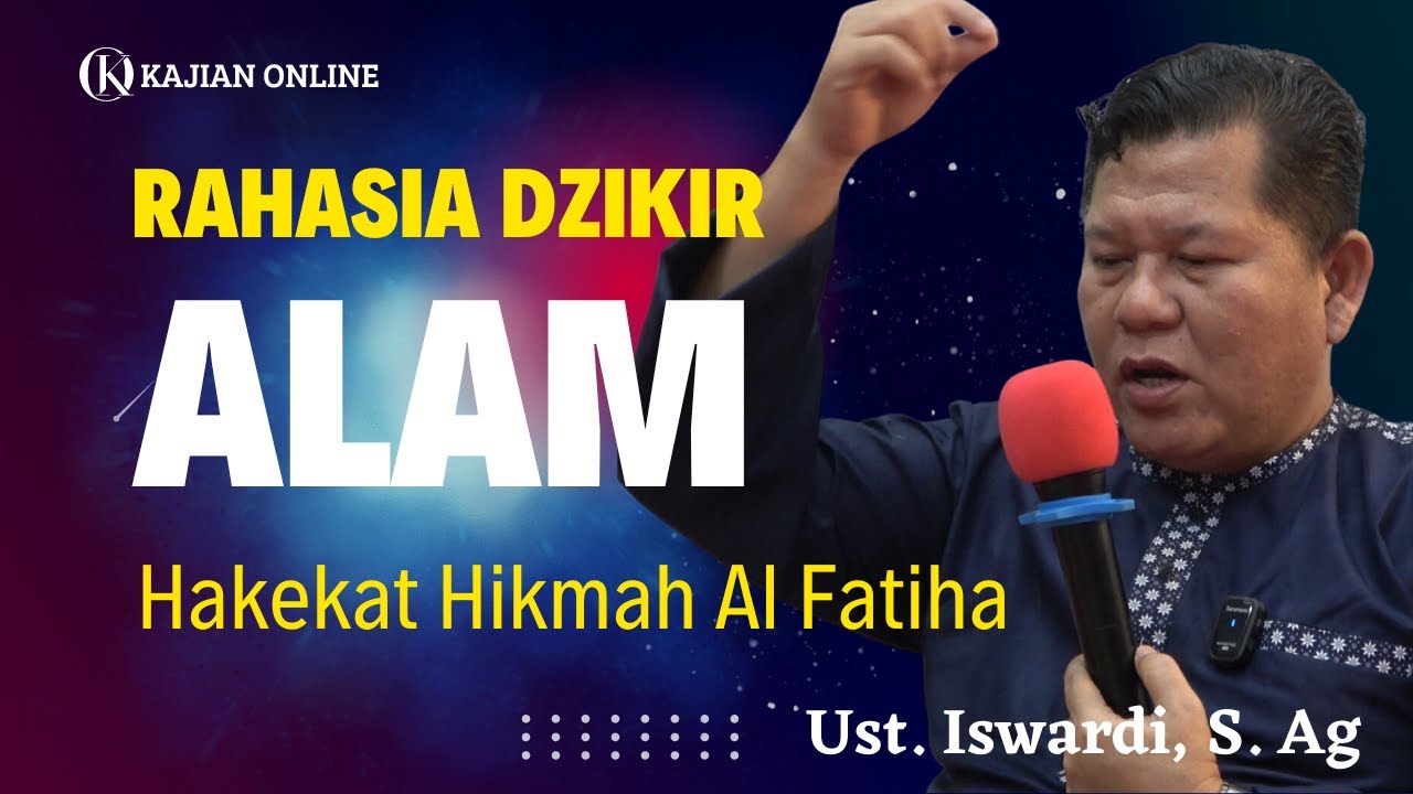 RAHASIA DZIKIR ALAM - HIKMAH AL FATIHA | UST. ISWARDI, S. AG