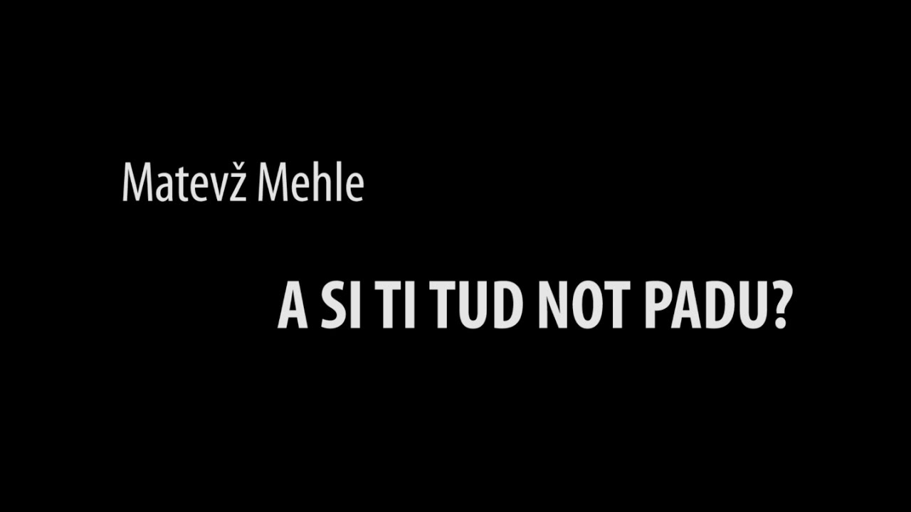 Glej, Luč 2017: Matevž Mehle - A si ti tud not padu?