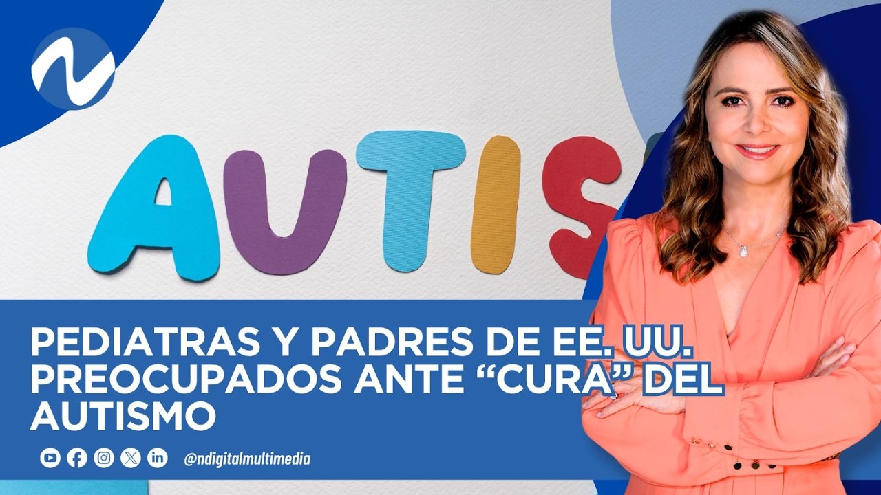 PEDIATRAS Y PADRES DE EE. UU. PREOCUPADOS ANTE “CURA” DEL AUTISMO