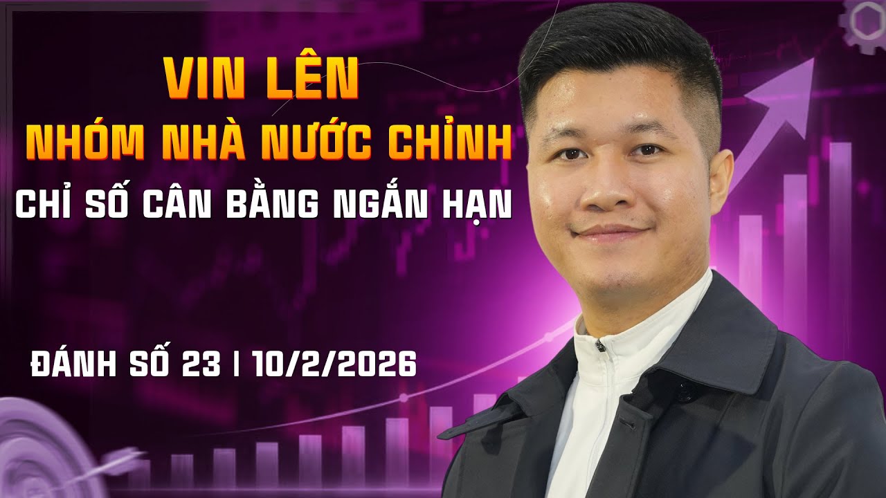 ĐÁNH SÓNG SỐ 23/2026: VIN LÊN - NHÓM NHÀ NƯỚC CHỈNH - Chỉ số cân bằng ngắn hạn | Anh Lương Vịt
