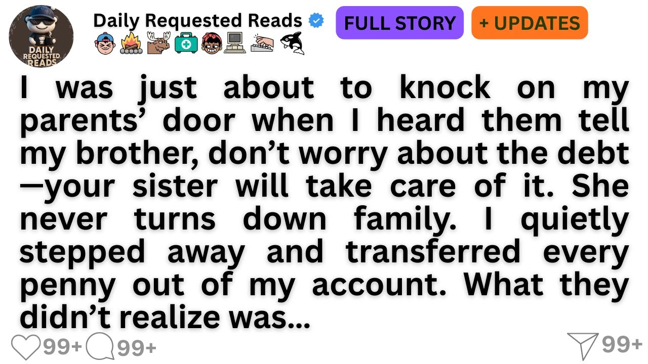 I was just about to knock on my parents’ door when I heard them tell my brother, don’t worry about..