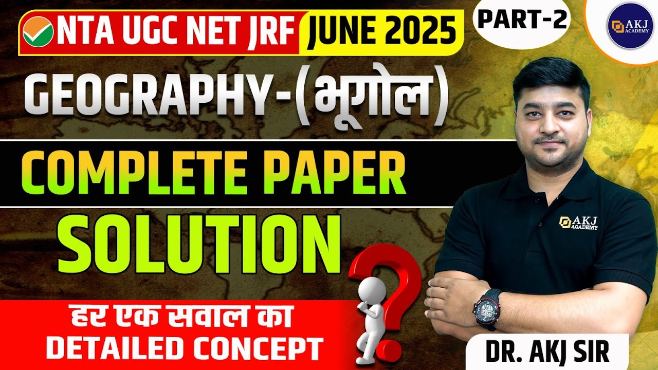 Detailed Solution | Part-2 | June 2025 | Geography | NTA UGC NET/SET/JRF/Assi. Prof. | By AKJ Sir