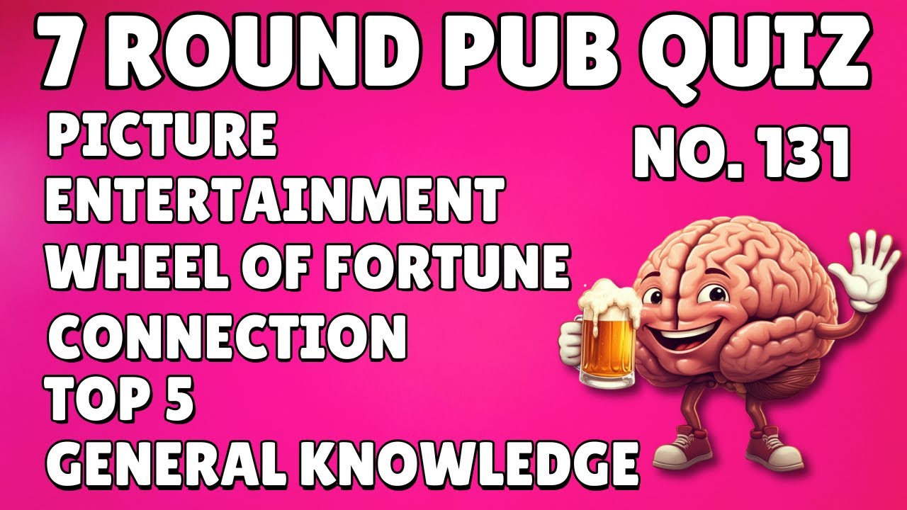 Pub Quiz: Picture, Entertainment, Wheel of Fortune, Connection, Top 5 General Knowledge & Bonus #131
