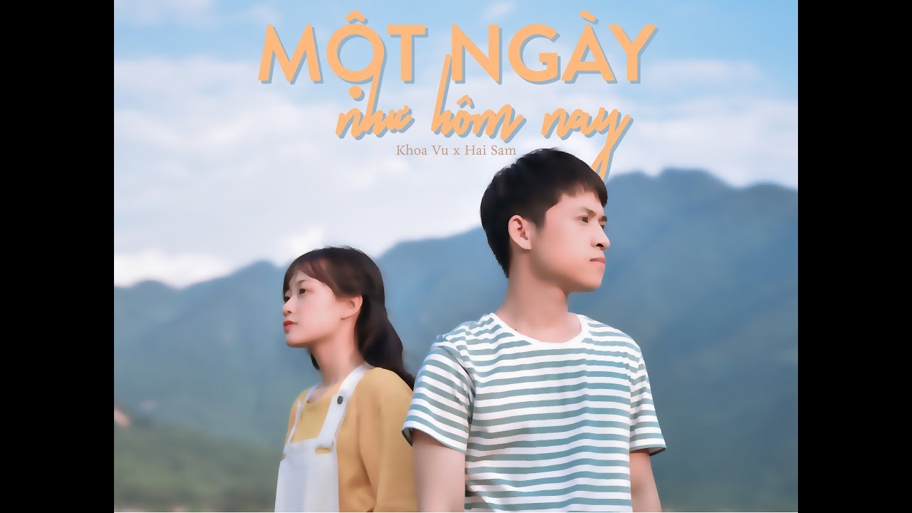 Một Ngày Như Hôm Nay (A Day Like Today) - Khoa Vu x Hai Sam