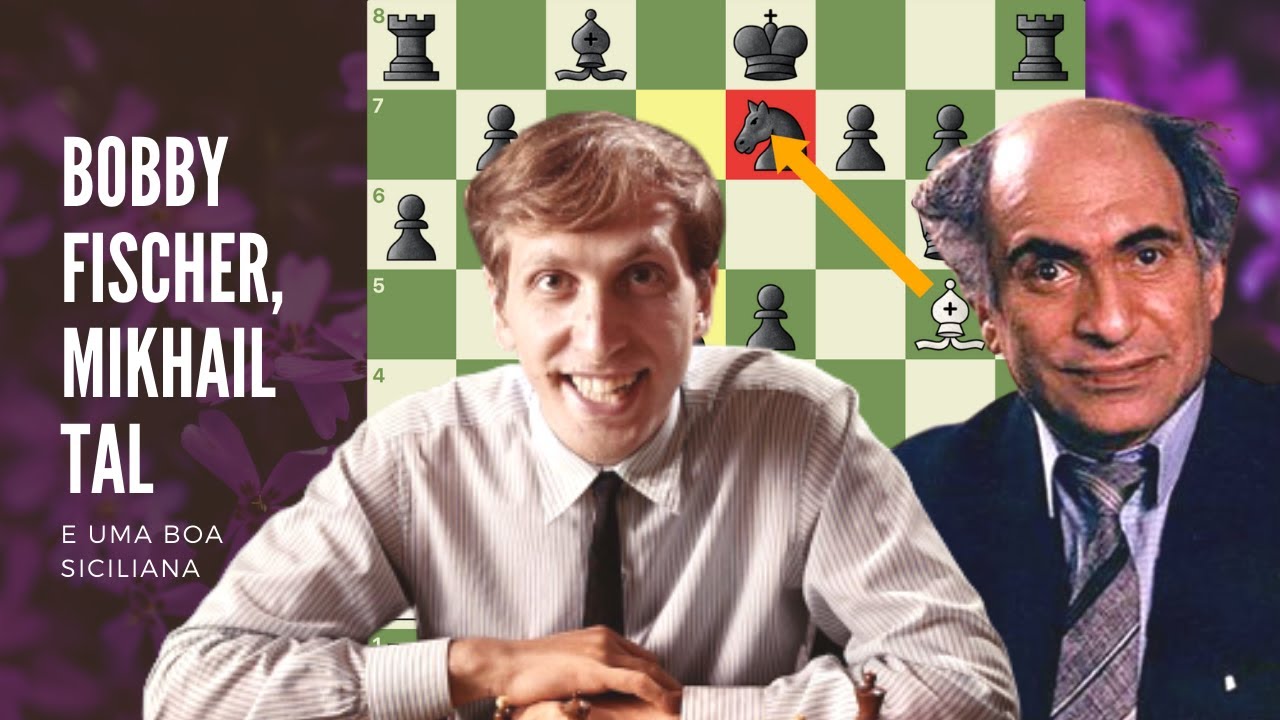 Bobby Fischer, Mikhail Tal e uma boa siciliana