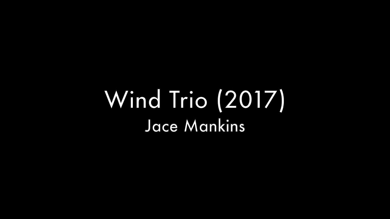Jace Mankins - Wind Trio (2017) with score