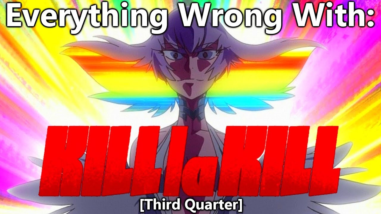 Everything Wrong With: Kill La Kill | (Third Quarter)