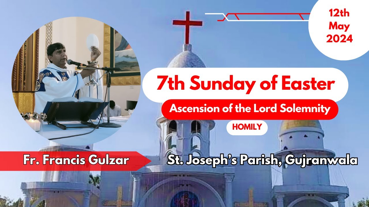 Homily | Fr. Francis Gulzar | Ascension of the Lord Solemnity | 7th Sunday of Easter 2024