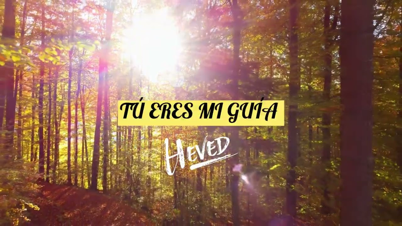 TÚ ERES MI GUÍA | HEVED (Video Liryc)