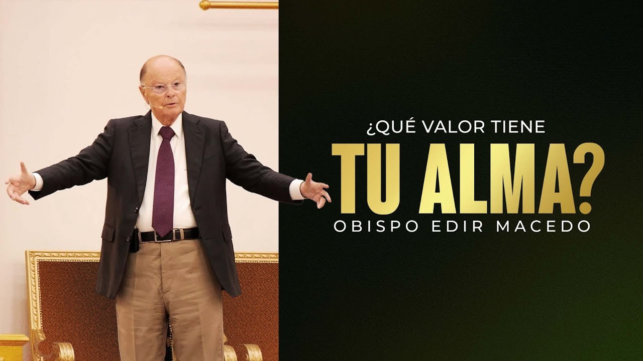 &iquest;Qu&eacute; valor tiene tu alma? | Obispo Macedo