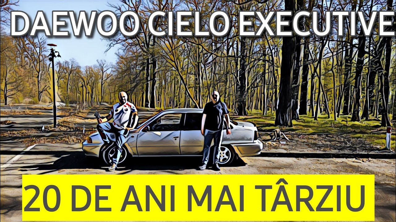 După 20 de ani -Daewoo Cielo fabricație 2004