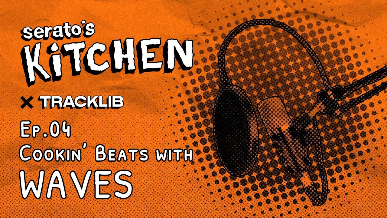 Serato's Kitchen x Waves | Live beat making with Waves Ep. 4