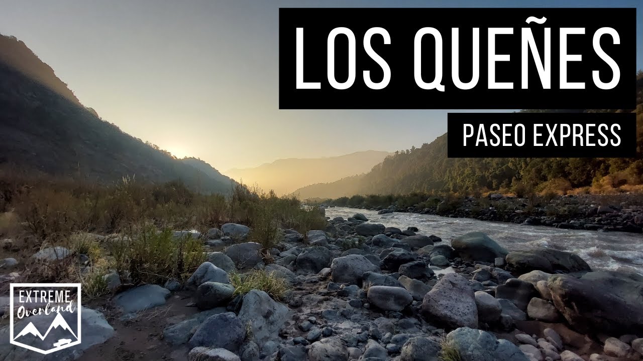 Los Queñes - Rio Teno / Extreme Overland