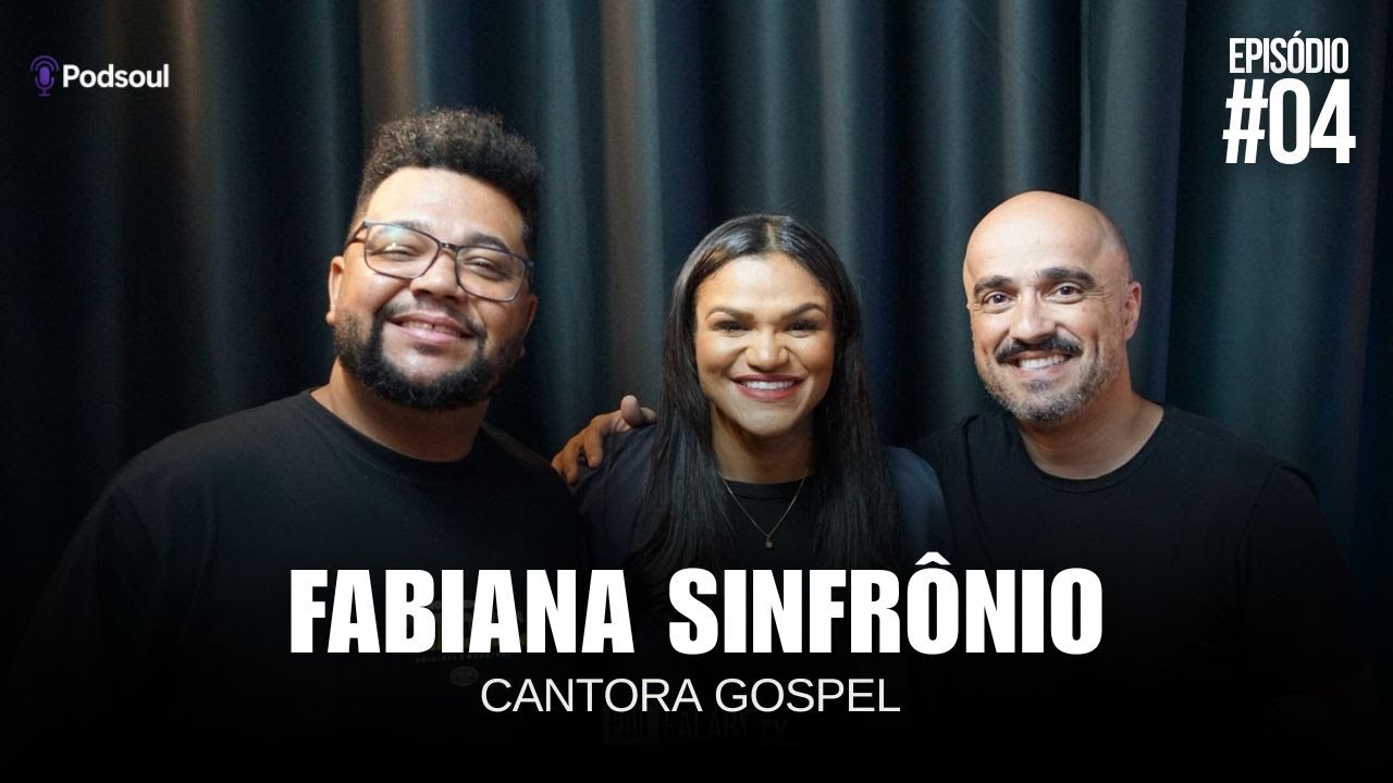 PODSOUL #04 | FABIANA SINFRÔNIO