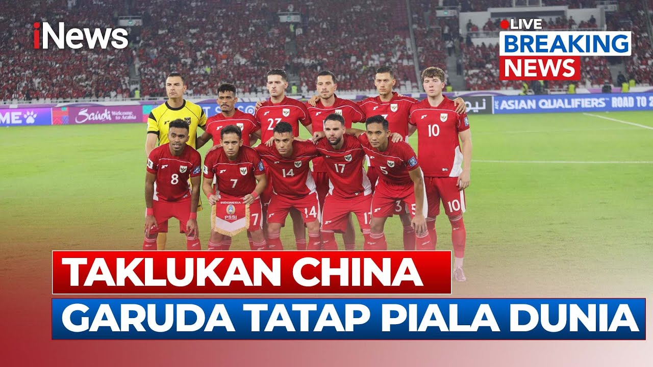 🔴BREAKING NEWS Taklukan China di GBK, Timnas Indonesia Tatap Piala Dunia | LIVE | 05/06