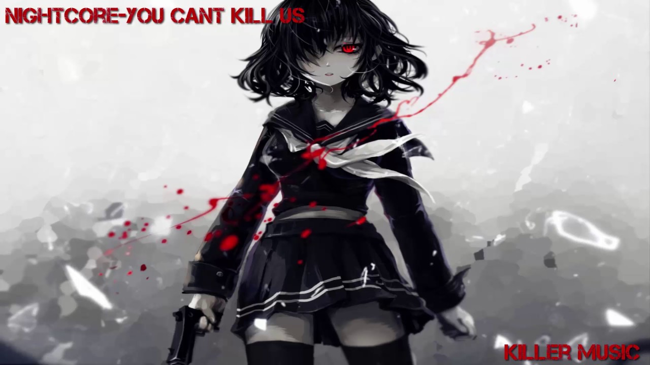 Nightcore~you can't kill us