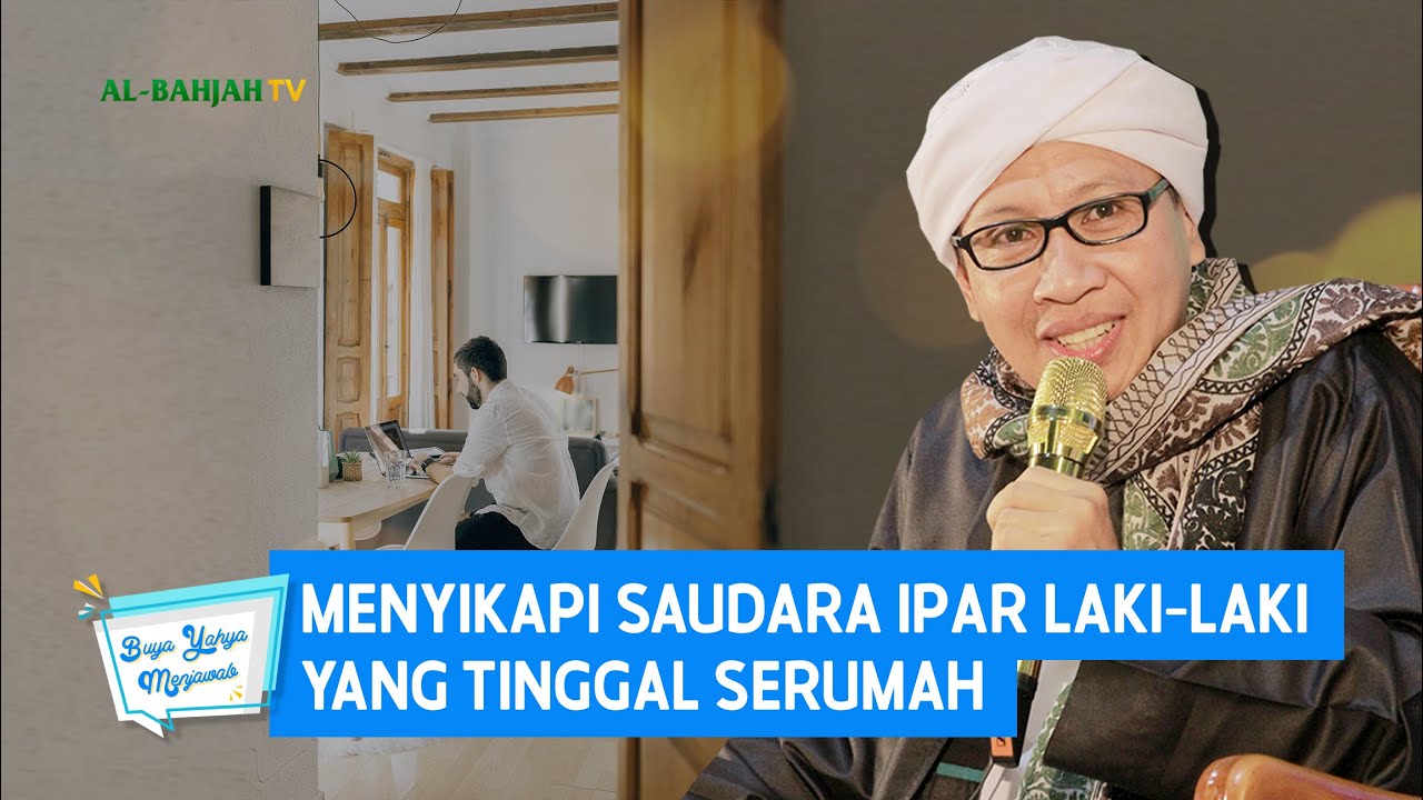 Menyikapi Saudara Ipar Laki-laki yang Tinggal Serumah - Buya Yahya Menjawab
