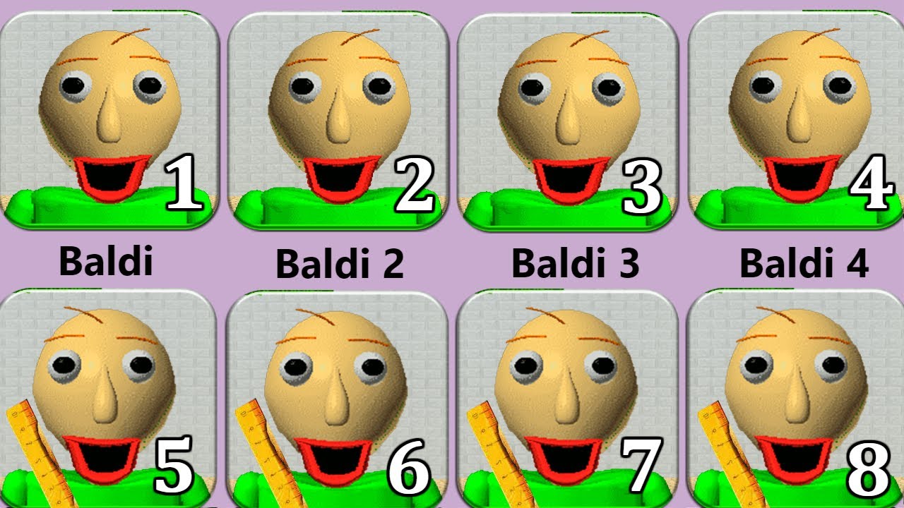 Baldi,Baldi 2,Baldi 3,Baldi 4,Baldi 5,Baldi 6,Baldi 7,Baldi 8