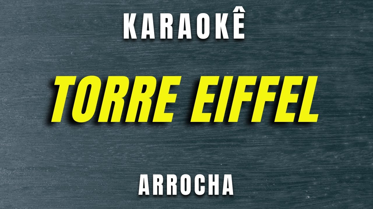 Karaokê de Arrocha - Torre Eiffel