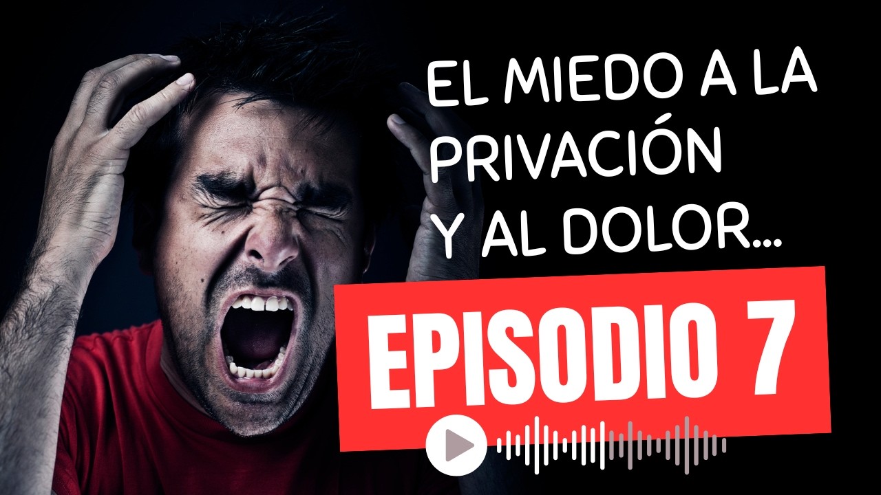 FELIZMENTE Episodio 7 Hablamos del miedo a la privación y al dolor