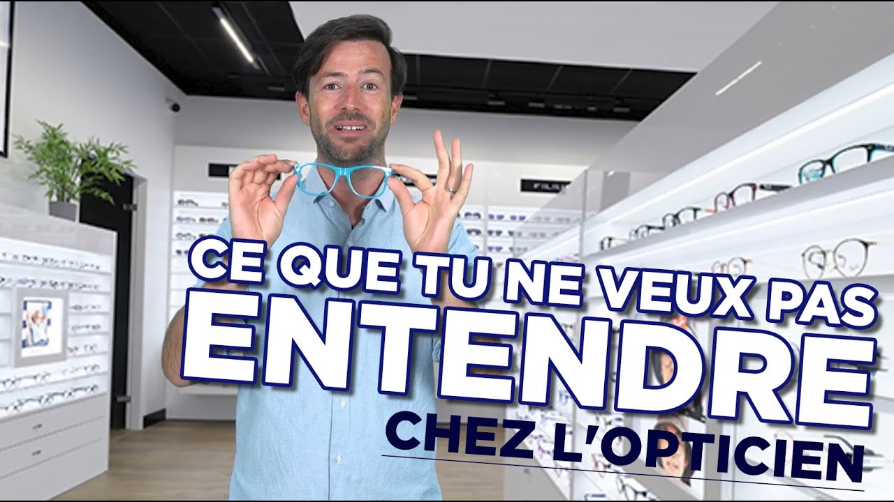 Ce que tu ne veux pas entendre chez l'opticien