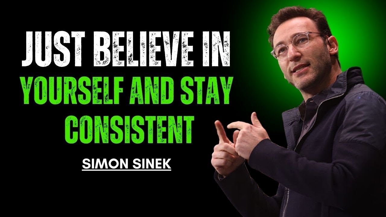 Just Believe In Yourself and Stay Consistent || Simon Sinek || Best Motivational Speech