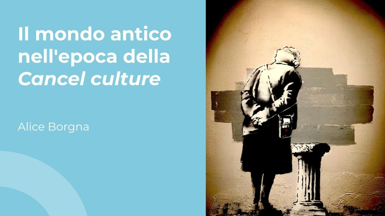 Il mondo antico nell'epoca della cancel culture | Alice Borgna