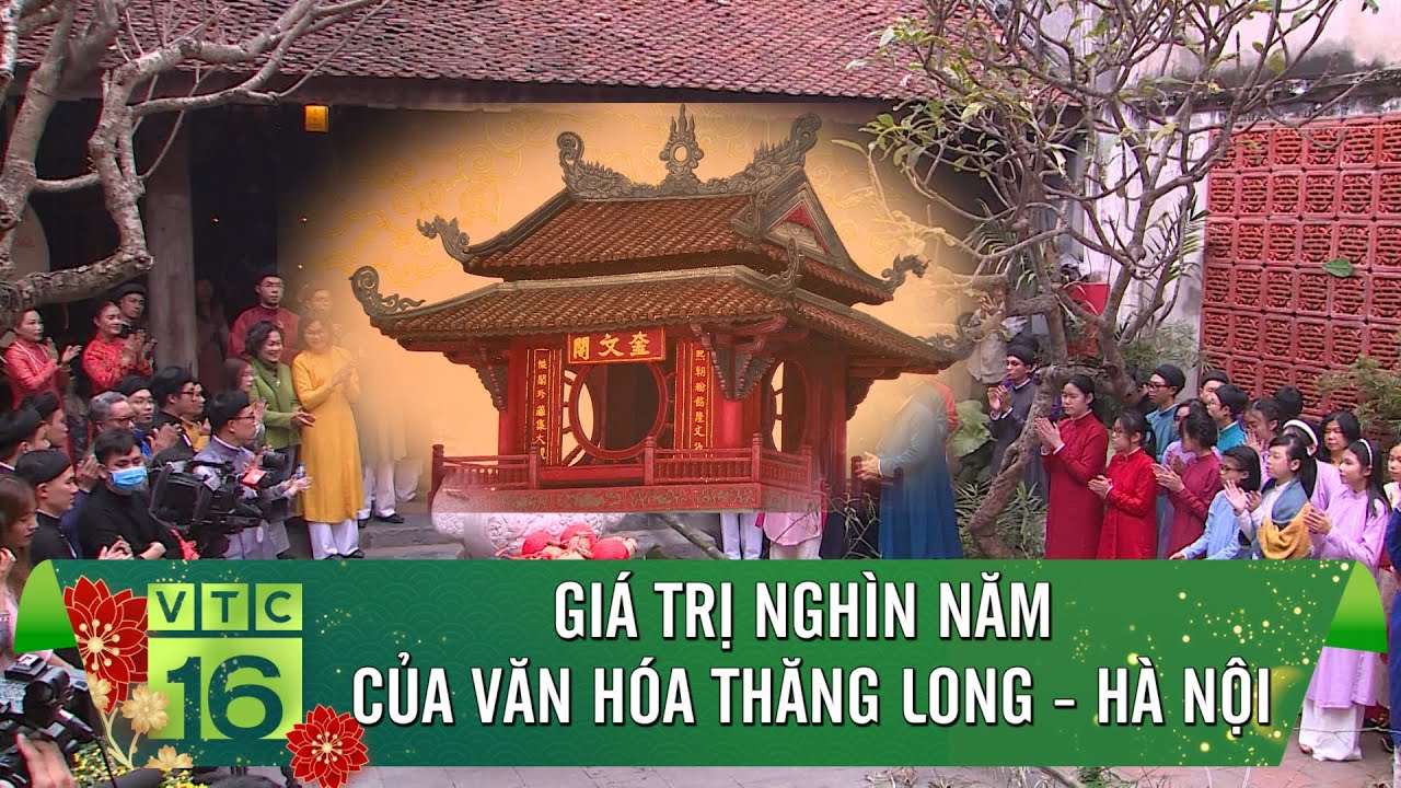 Những nét văn hóa mang giá trị nghìn năm của Hà Nội | VTC16
