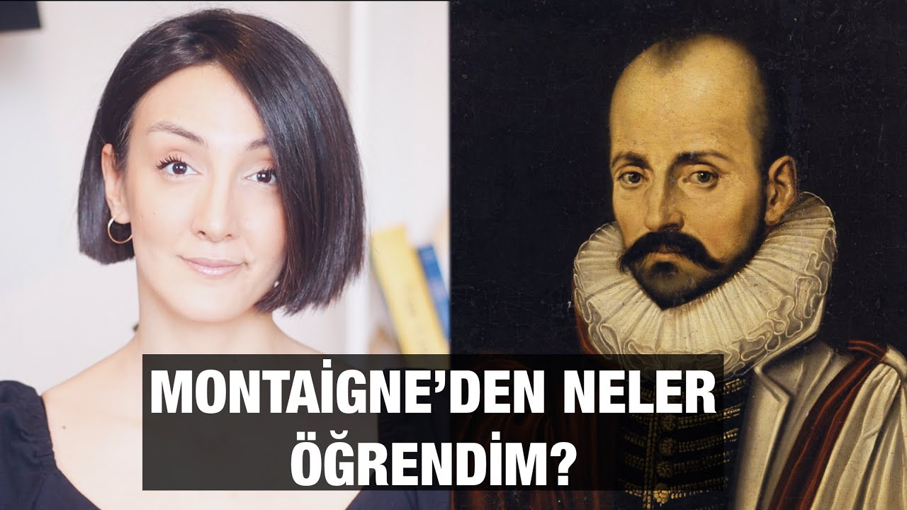 Montaigne'den Neler Öğrendim?