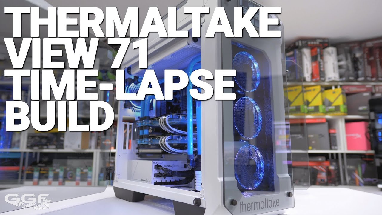 Thermaltake View 71 TG Time-Lapse Build