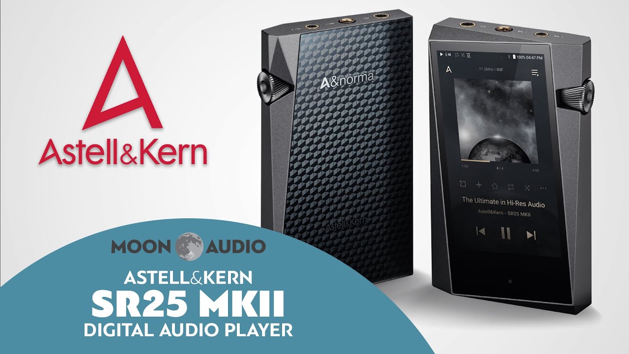 Astell&Kern SR25 MKII DAP Music Player Review & Comparison | Moon Audio