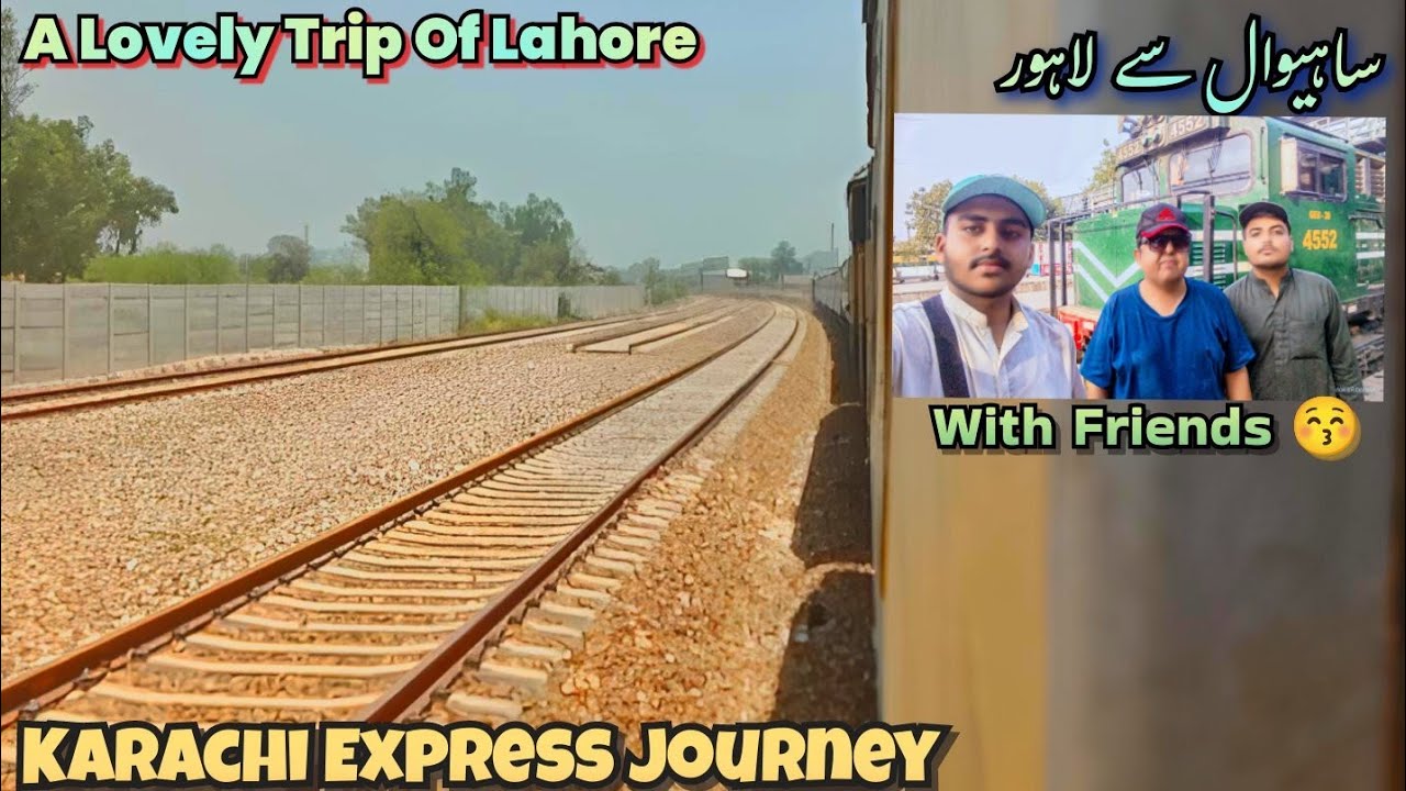 A Lovely Trip Of Lahore With Friends 😚 & Karachi Express Journey & Sahiwal To Lahore & Train Travel