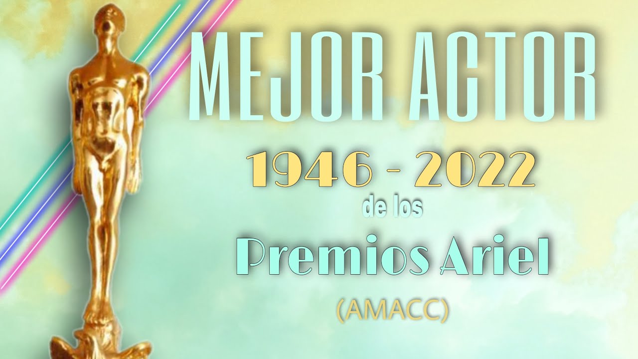 Premio Ariel a Mejor Actor 1946 - 2022 - AMACC