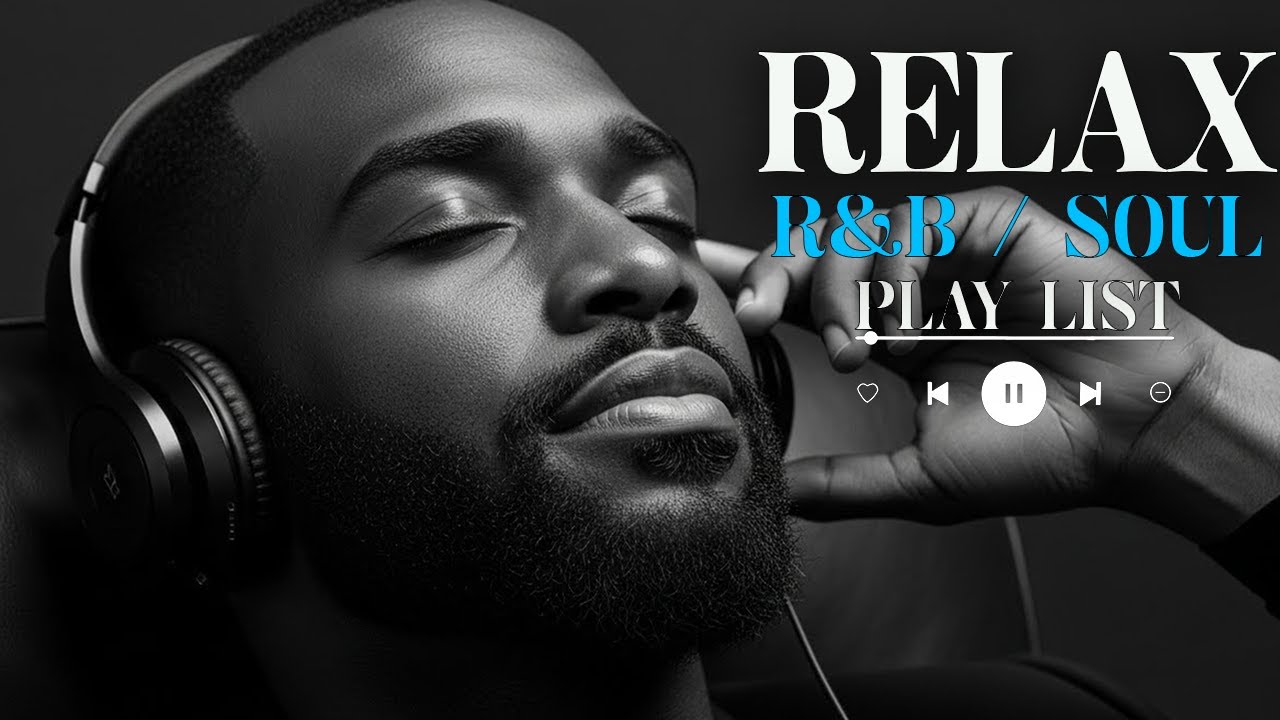 【R&B Soul】Chill & Unwind R&B Playlist – Smooth R&B Soul Vibes for Relaxing Moments