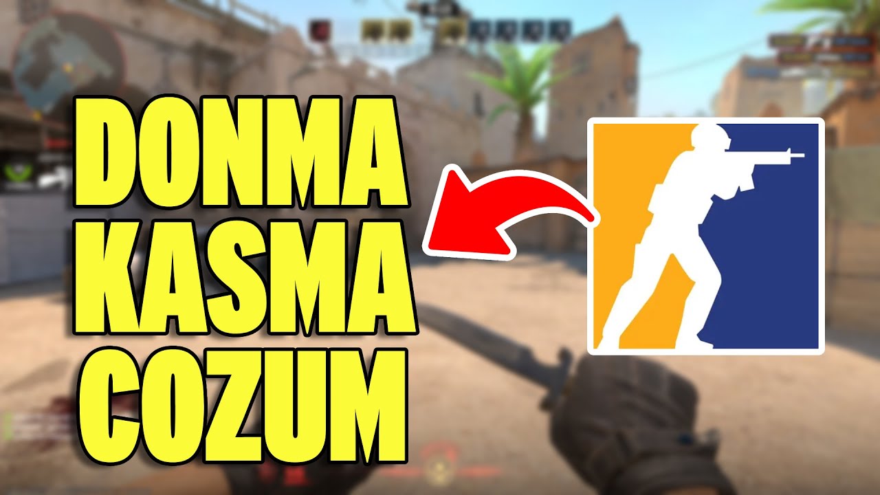 CS2 Donma, Kasma, FPS Düşmesi ve Oyundan Atma Sorunu Çözüm