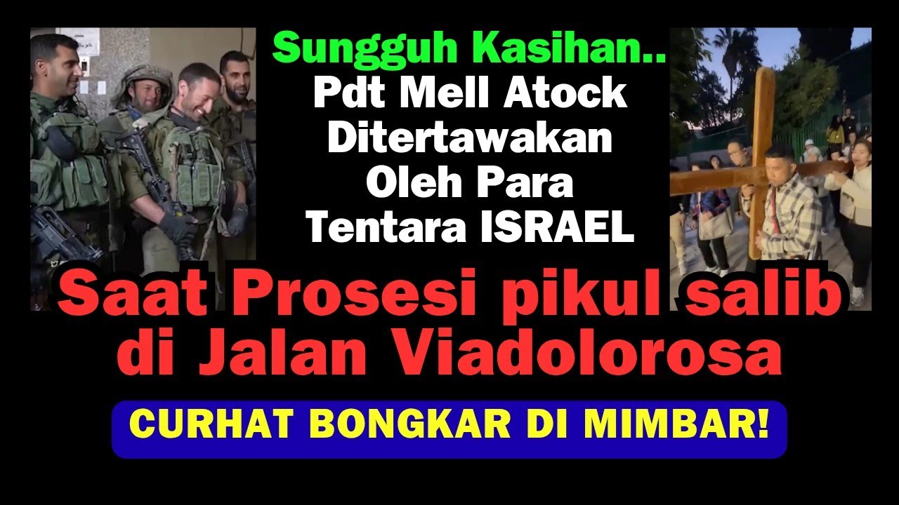TERBONGKAR... TENTARA ISR4EL tertawakan Pdt Mell Atock Pikul salib di VIADOLOROSA