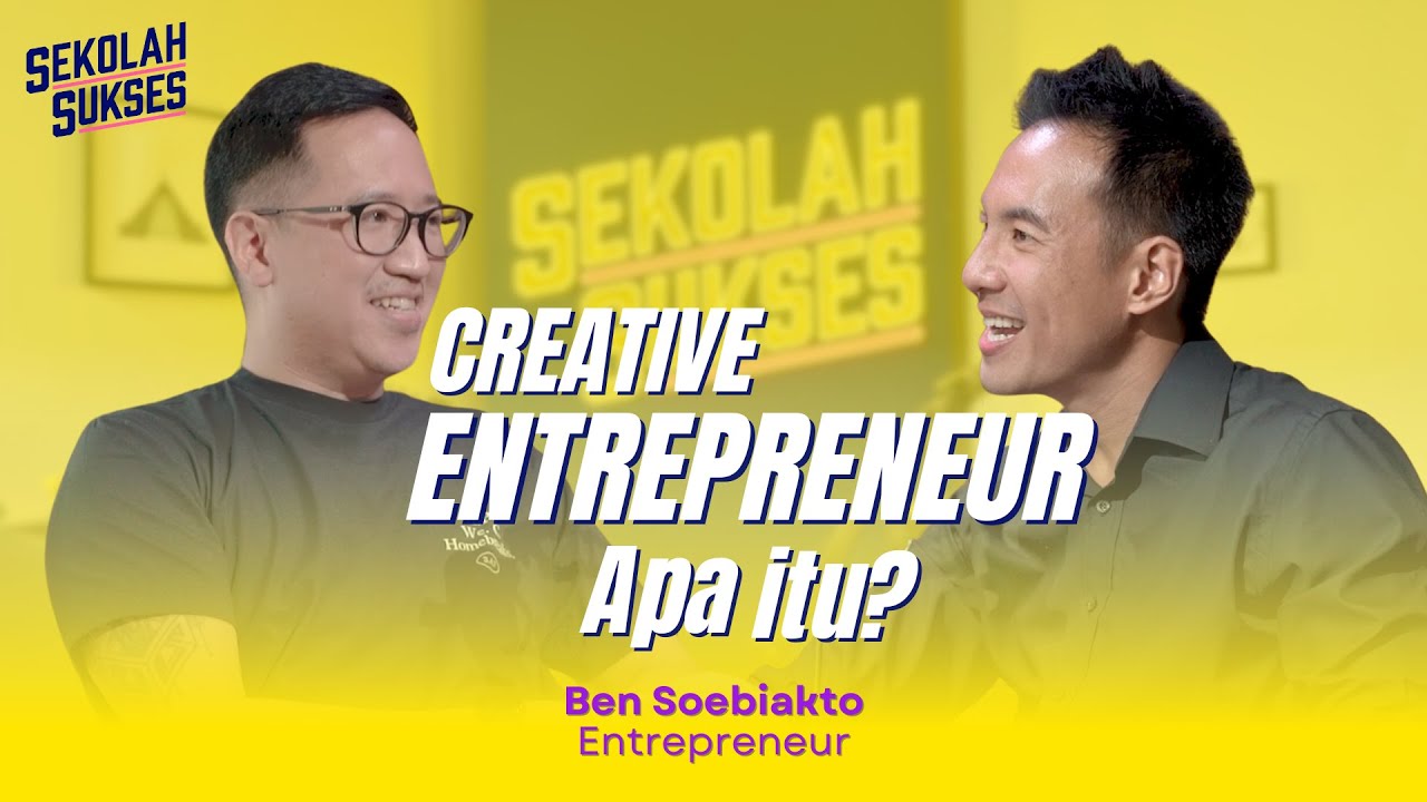 BELAJAR JADI CREATIVE ENTREPRENEUR - Sekolah Sukses with Ben Soebiakto