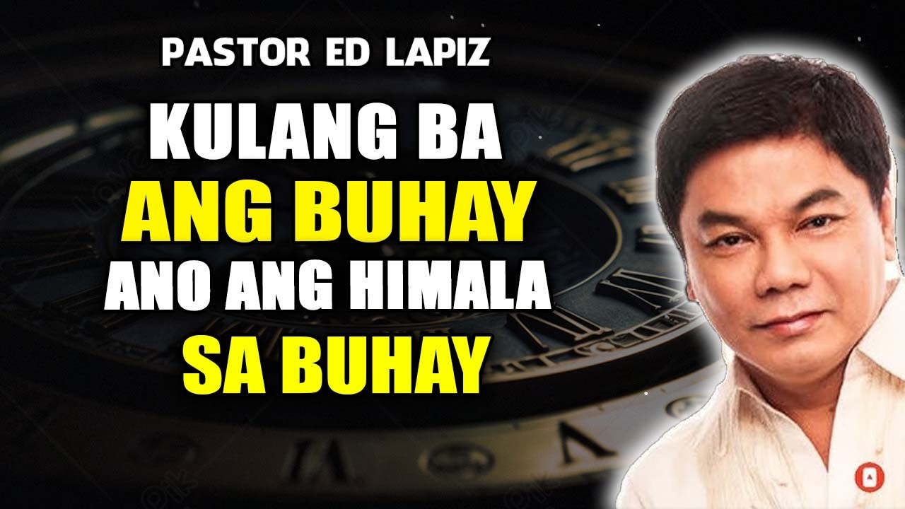 KULANG BA ANG BUHAY - ANO ANG HIMALA SA BUHAY - Ed Lapiz