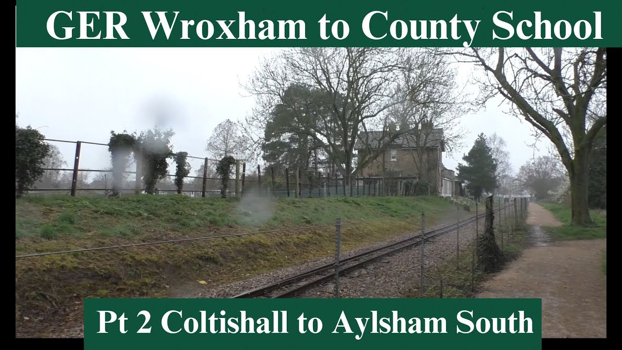 GER Wroxham to County School. Pt 2 Coltishall to Aylsham.