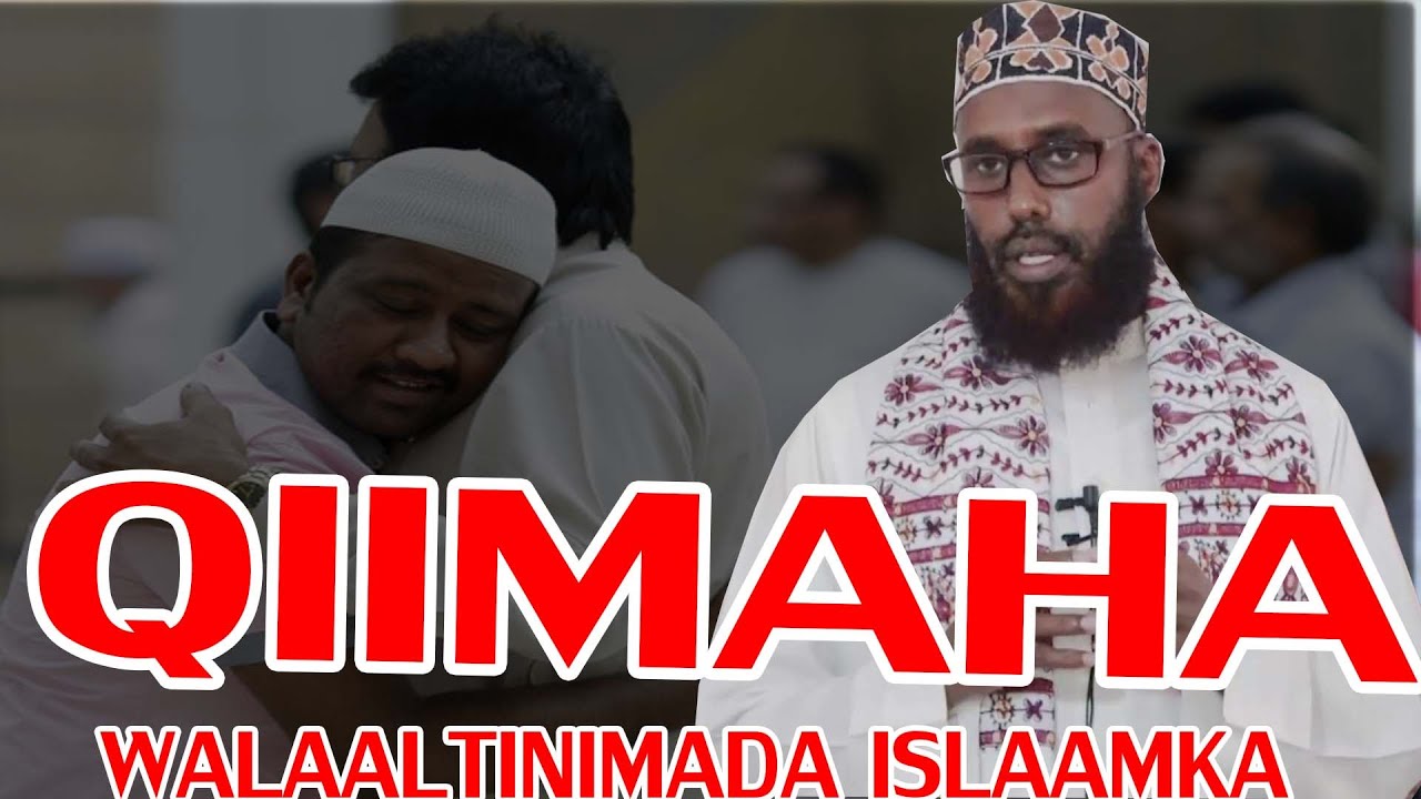 QIIMAHA WALAALTIMADA ISLAAMKA !!! XAQA UU KUGU LEEYAHY WALAALKAA || Sh Maxamed Macalin