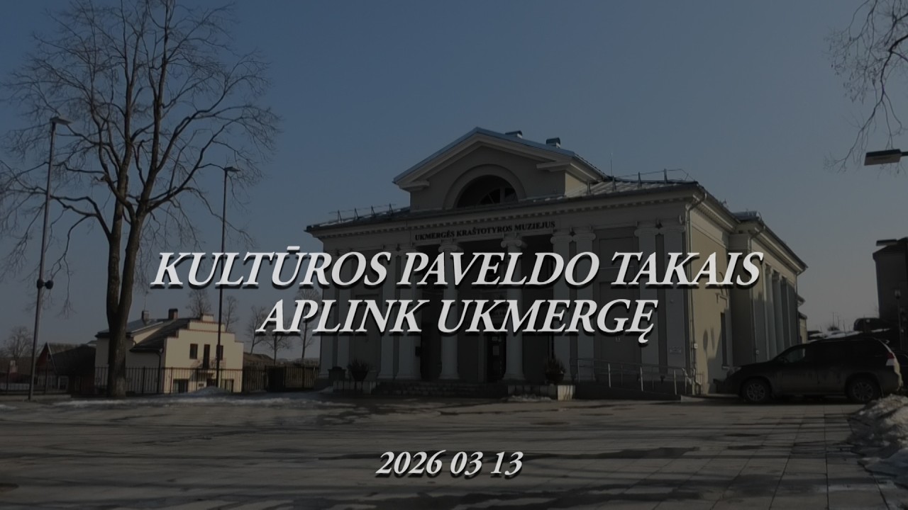 KULTŪROS PAVELDO TAKAIS APLINK UKMERGĘ