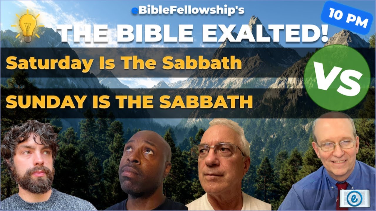 The Bible Exalted! 026 Saturday is the Sabbath vs. Sunday is the Sabbath