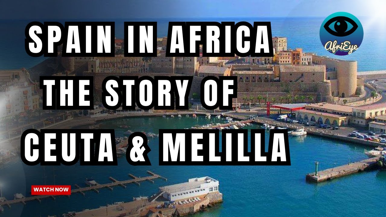 🇪🇸🏰 Ceuta & Melilla: Spain&rsquo;s Last Strongholds in Africa 🇲🇦🌍